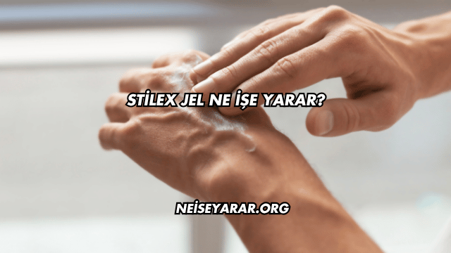 Stilex Jel Ne İşe Yarar?
