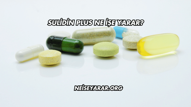 Sulidin Plus Ne İşe Yarar?