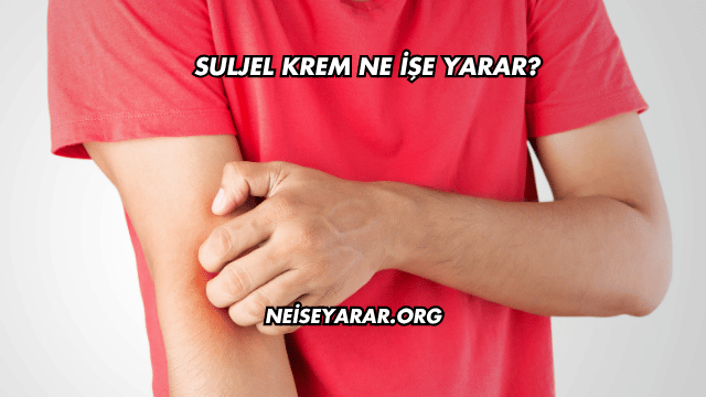 Suljel Krem Ne İşe Yarar?