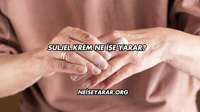 Suljel Krem Ne İşe Yarar?