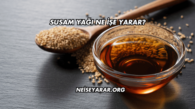 Susam Yağı Ne İşe Yarar?