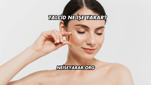 Talcid Ne İşe Yarar?