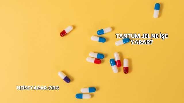 Tantum Jel Ne İşe Yarar?