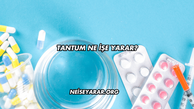 Tantum Ne İşe Yarar?