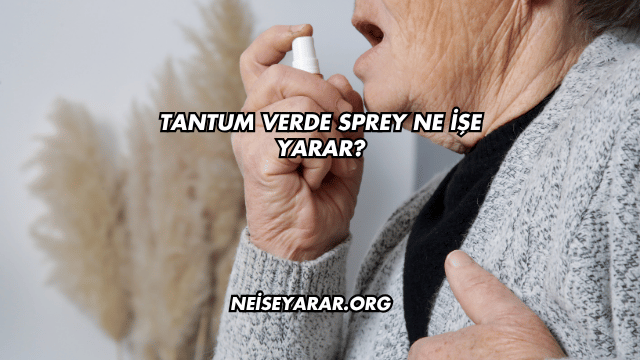 Tantum Verde Sprey Ne İşe Yarar?