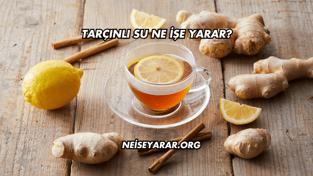 Tarçınlı Su Ne İşe Yarar?