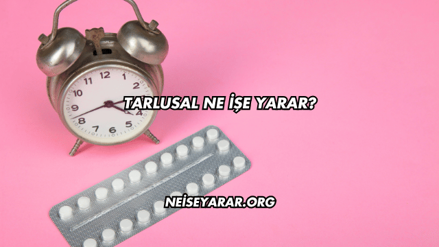 Tarlusal Ne İşe Yarar?
