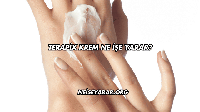 Terapix Krem Ne İşe Yarar?