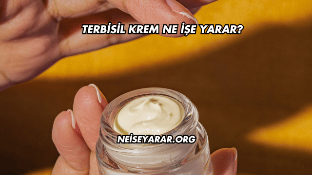 Terbisil Krem Ne İşe Yarar?