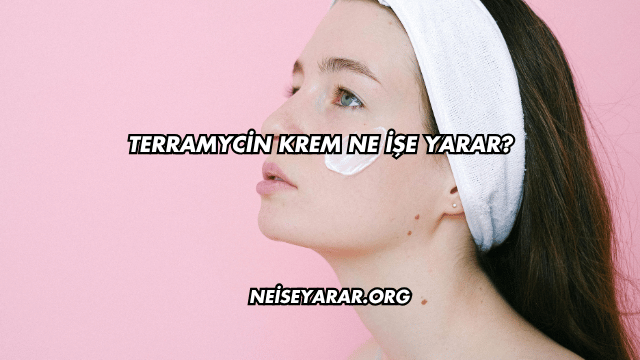 Terramycin Krem Ne İşe Yarar?