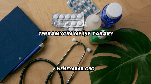 Terramycin Ne İşe Yarar?