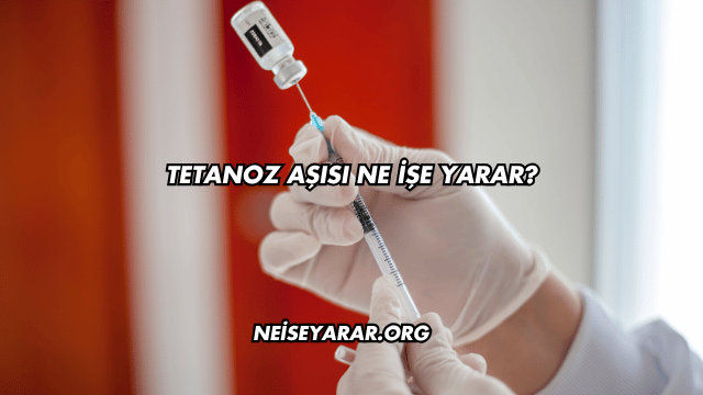 Tetanoz Aşısı Ne İşe Yarar?