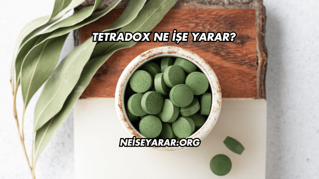 Tetradox Ne İşe Yarar?