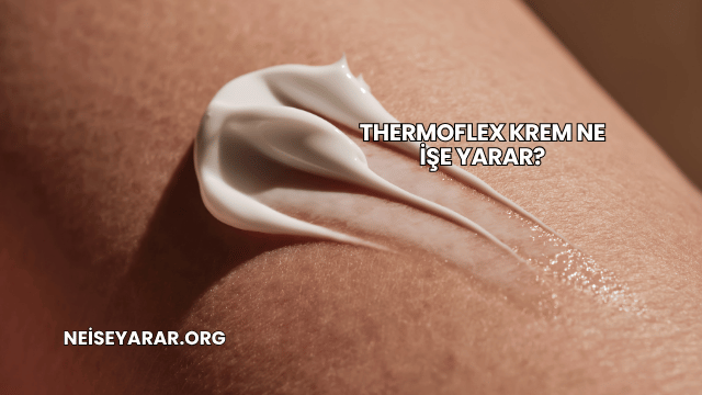 Thermoflex Krem Ne İşe Yarar?