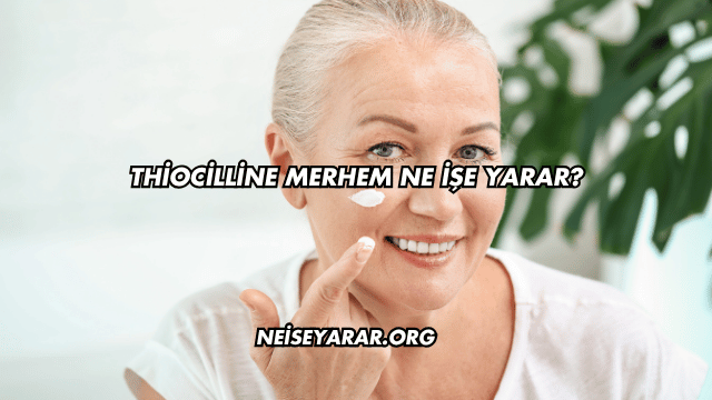Thiocilline Merhem Ne İşe Yarar?
