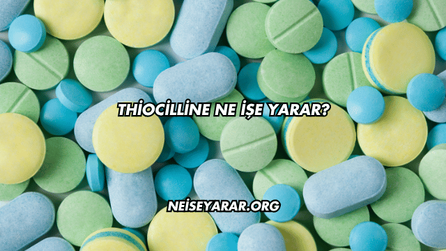 Thiocilline Ne İşe Yarar?