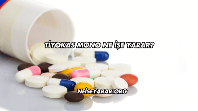 Tiyokas Mono Ne İşe Yarar?