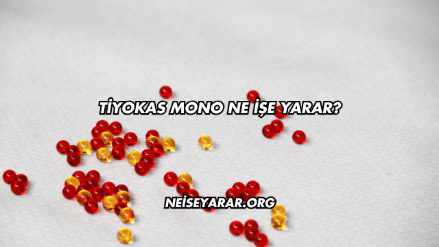 Tiyokas Mono Ne İşe Yarar?