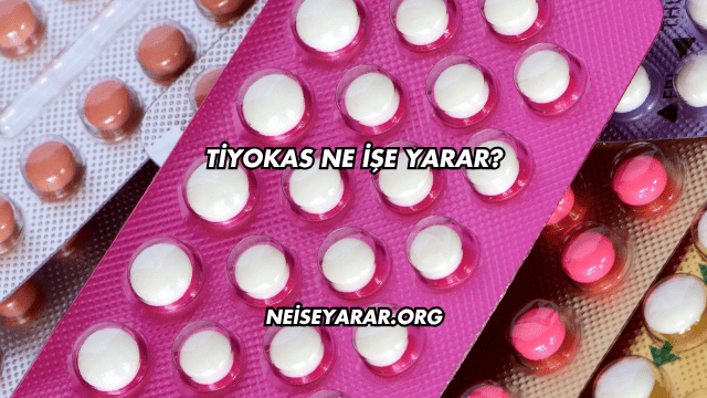 Tiyokas Ne İşe Yarar?