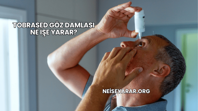 Tobrased Göz Damlası Ne İşe Yarar?