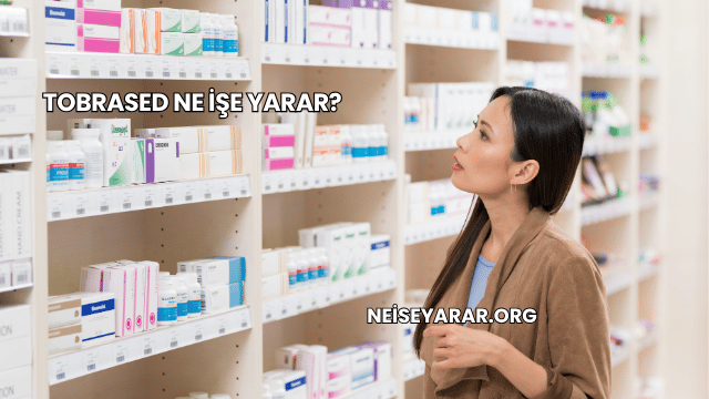 Tobrased Ne İşe Yarar?