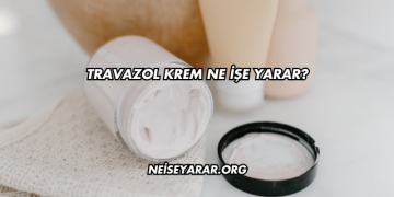 Travazol Krem Ne İşe Yarar?