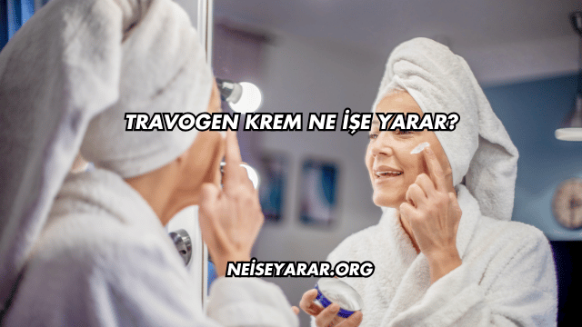 Travogen Krem Ne İşe Yarar?