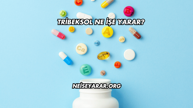 Tribeksol Ne İşe Yarar?