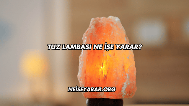 Tuz Lambası Ne İşe Yarar
