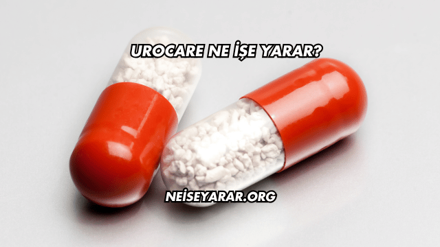 Urocare Ne İşe Yarar?