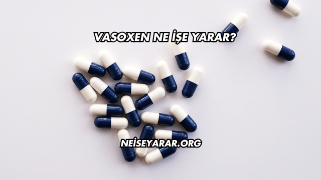 Vasoxen Ne İşe Yarar?