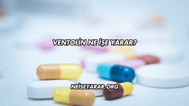 Ventolin Ne İşe Yarar?