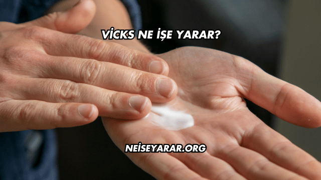 Vicks Ne İşe Yarar?