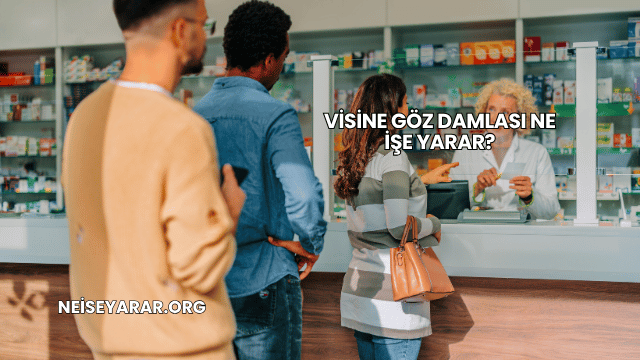 Visine Göz Damlası Ne İşe Yarar?