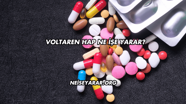 Voltaren Hap Ne İşe Yarar?