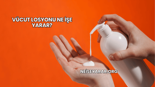 Vücut Losyonu Ne İşe Yarar?