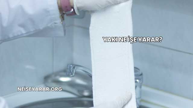 Yakı Ne İşe Yarar?