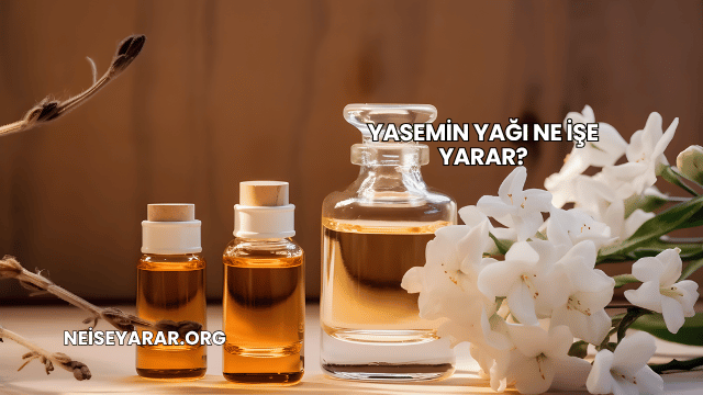 Yasemin Yağı Ne İşe Yarar?