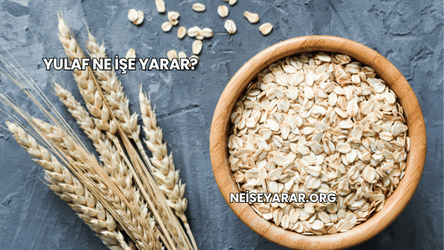 Yulaf Ne İşe Yarar?