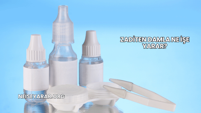 Zaditen Damla Ne İşe Yarar?