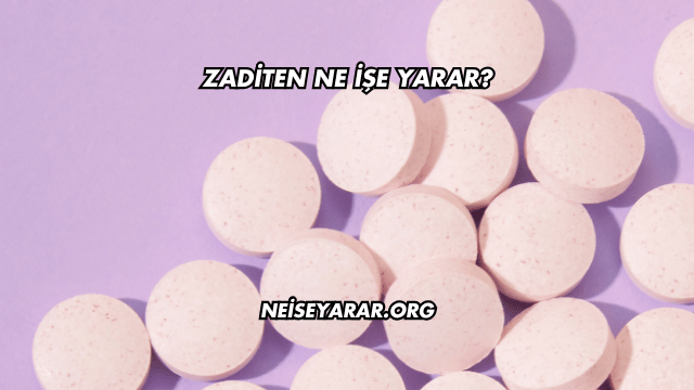 Zaditen Ne İşe Yarar?