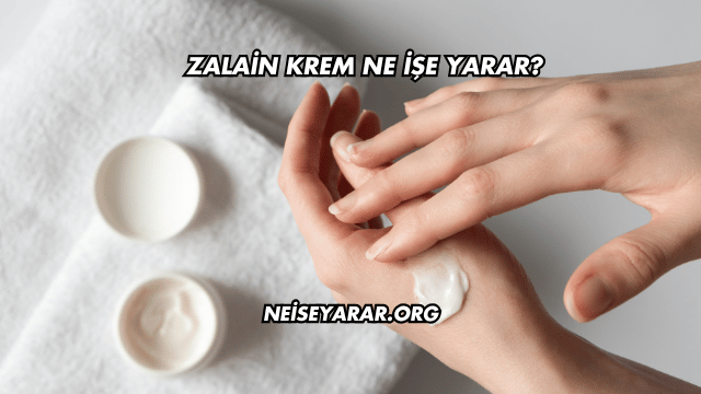 Zalain Krem Ne İşe Yarar?