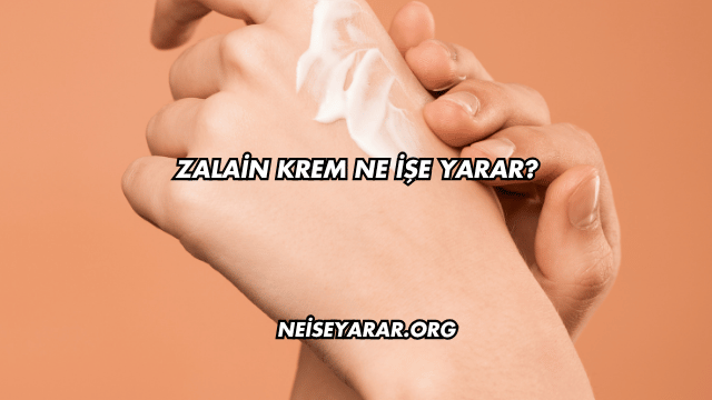 Zalain Krem Ne İşe Yarar?