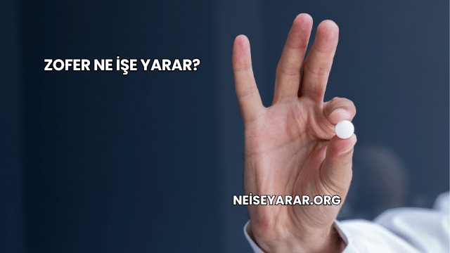 Zofer Ne İşe Yarar?