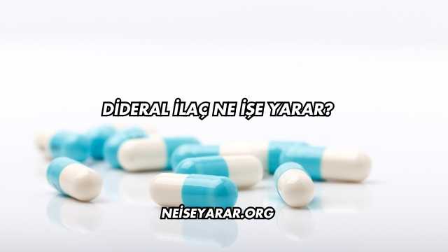 Dideral İlaç Ne İşe Yarar?