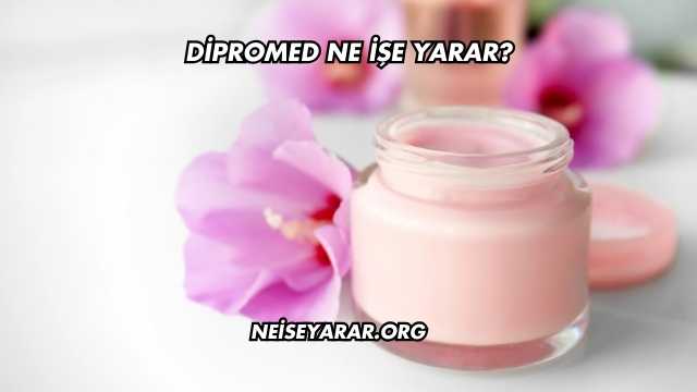 Dipromed Ne İşe Yarar?