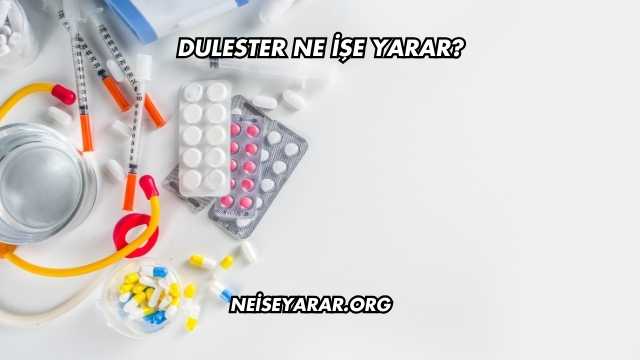 Dulester Ne İşe Yarar?