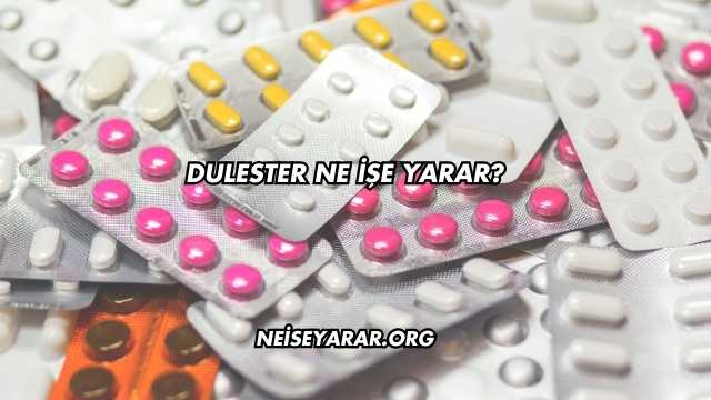 Dulester Ne İşe Yarar?
