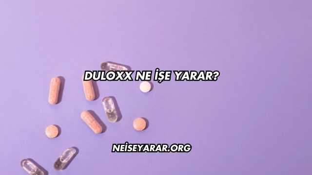 Duloxx Ne İşe Yarar?