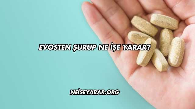 Evosten Şurup Ne İşe Yarar?